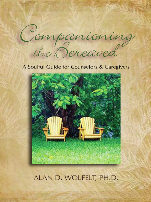 Title details for Companioning the Bereaved by Alan D Wolfelt - Available